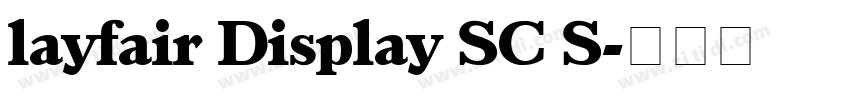 layfair Display SC S字体转换 layfair Display SC S字体转换